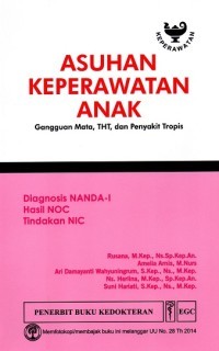 Image of Asuhan Keperawatan Anak : Gangguan Mata, THT, dan Penyakit Tropis