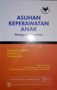 Image of Asuhan Keperawatan Anak : Gangguan Respirasi