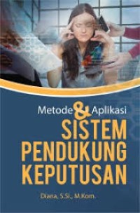 Image of Metode dan Aplikasi Sistem Pendukung Keputusan